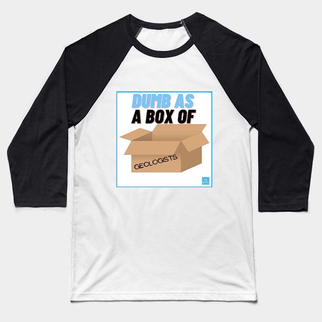 Dumb as a box of geololists Baseball T-Shirt by That Jamie Bloke